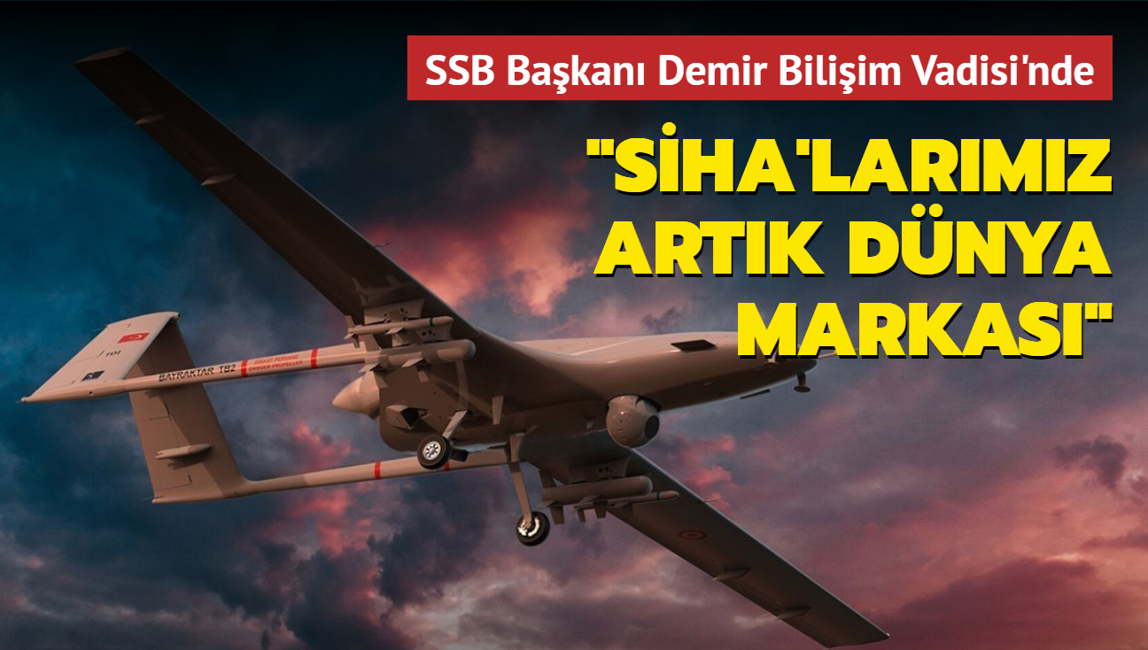 Savunma Sanayii Başkanı Demir: "SİHA'larımız artık dünya markası"