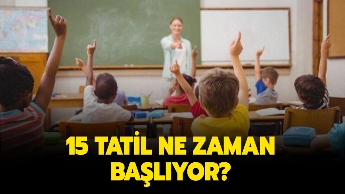 Okullarda 15 tatil ne zaman balayacak" Yaryl tatili 2022 ne zaman" 