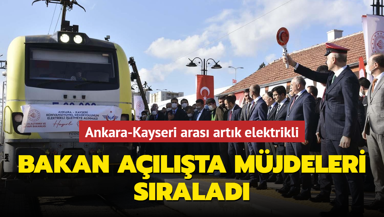 Ankara-Kayseri konvansiyonel demir yolu artık elektrikli... Bakan Karaismailoğlu açılışta müjdeleri sıraladı