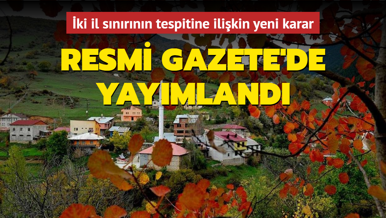 Gümüşhane ve Trabzon'un sınırlarına ilişkin yeni karar... Resmi Gazete'de yayımlandı