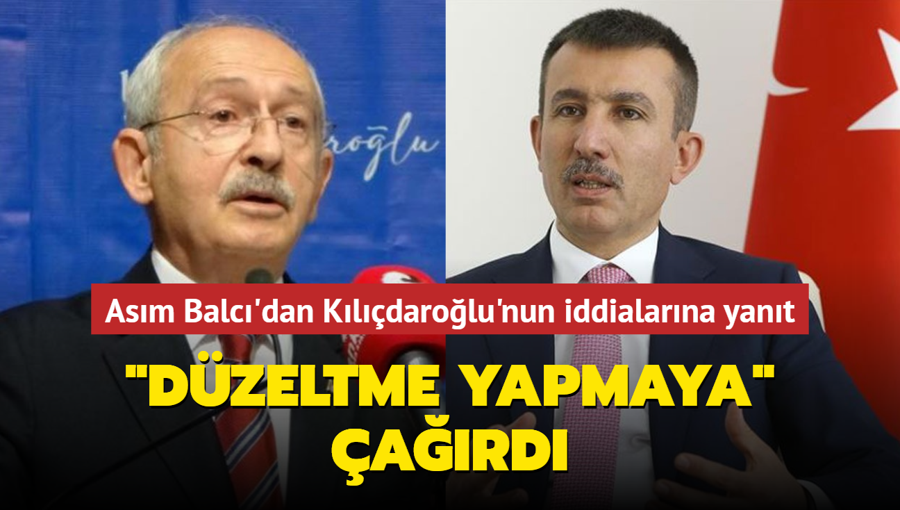 Asım Balcı'dan Kılıçdaroğlu'nun iddialarına yanıt... "Düzeltme yapmaya" çağırdı