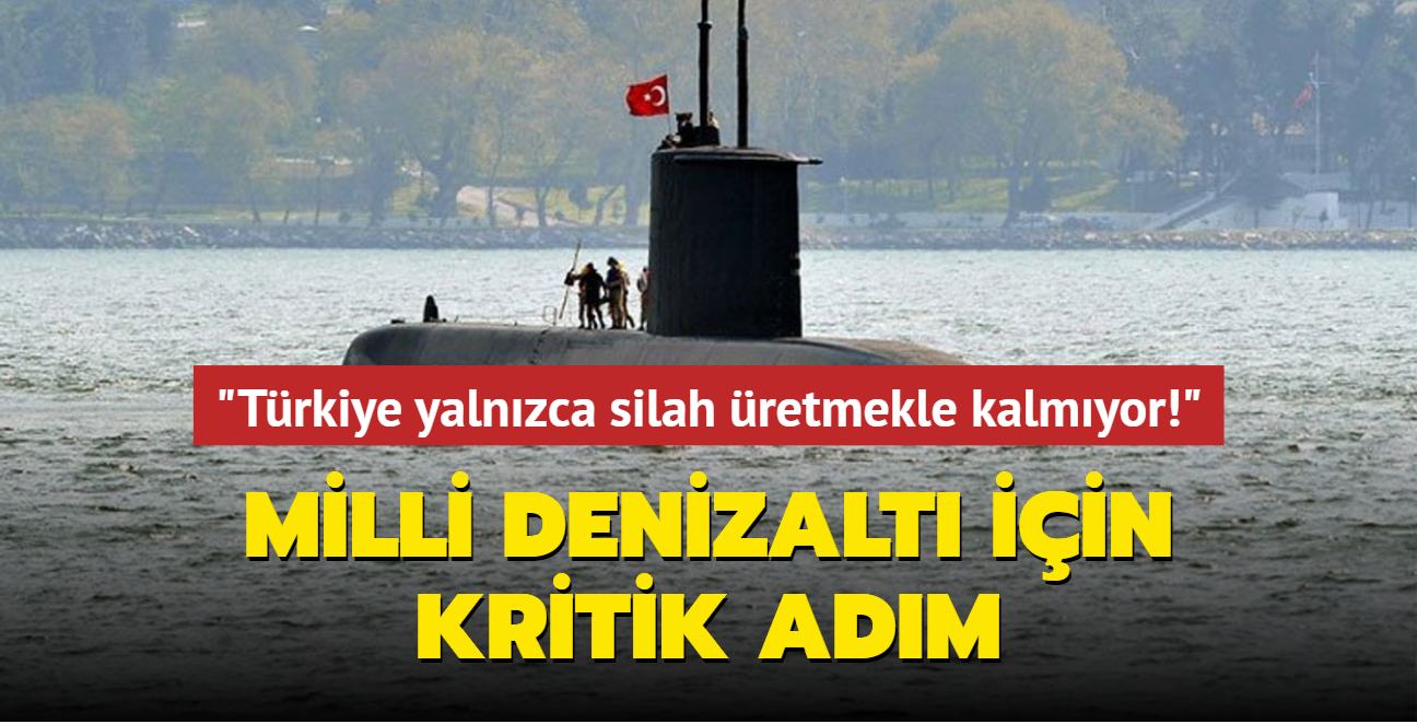 Milli denizalt iin kritik adm: Trkiye yalnzca silah retmekle kalmyor!