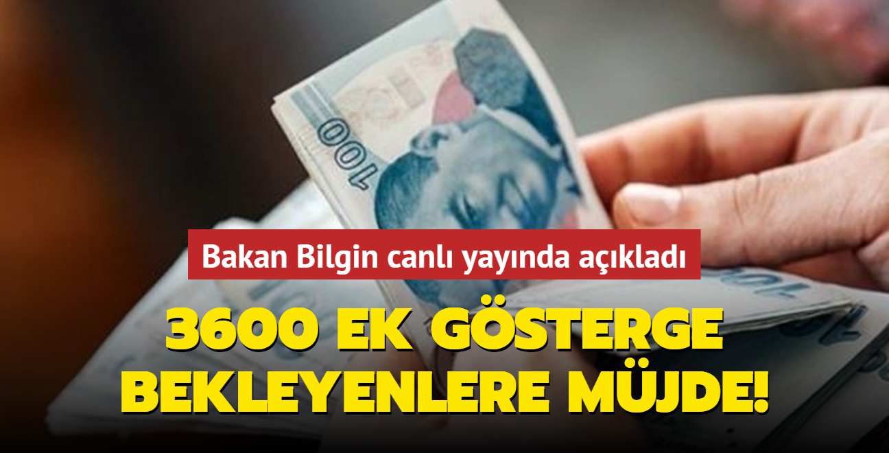 Bakan Bilgin'den 3600 ek gsterge ve emekli zamm aklamas