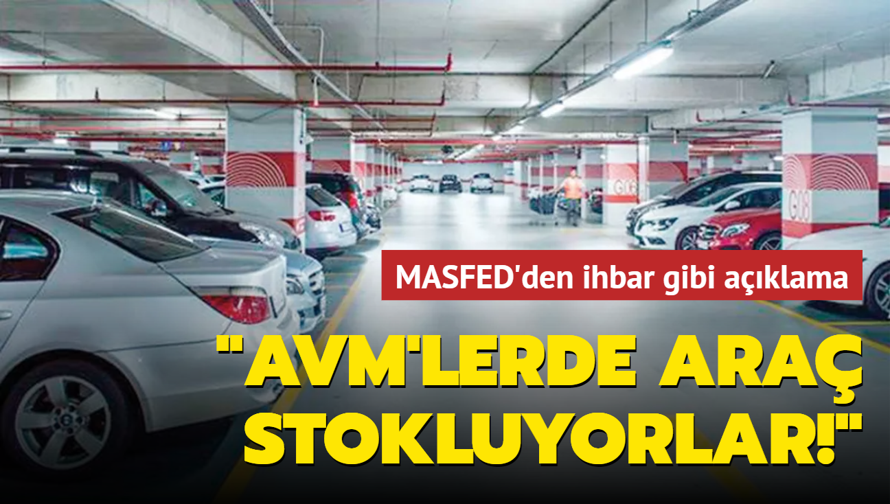 "Stoku otomobili vermedi, 100 bin lira daha istedi" MASFED'den ihbar gibi aklama: Dardan gelen irketler AVM'lerde ara stokluyor