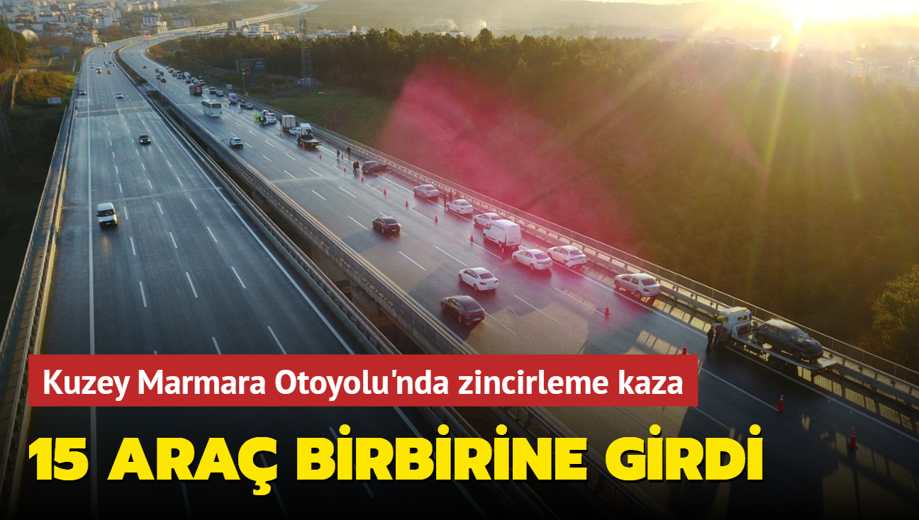 Kuzey Marmara Otoyolu'nda zincirleme kaza... 15 ara birbirine girdi