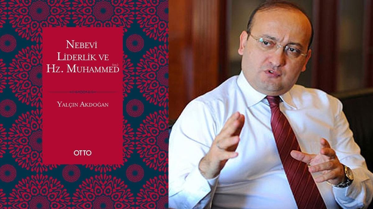 Yalçın Akdoğan'ın yeni kitabı: “Nebevi Liderlik ve Hz. Muhammed”
