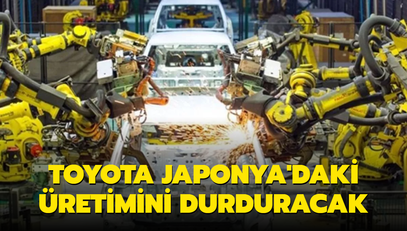 Toyota Japonya'daki retimini durduracak