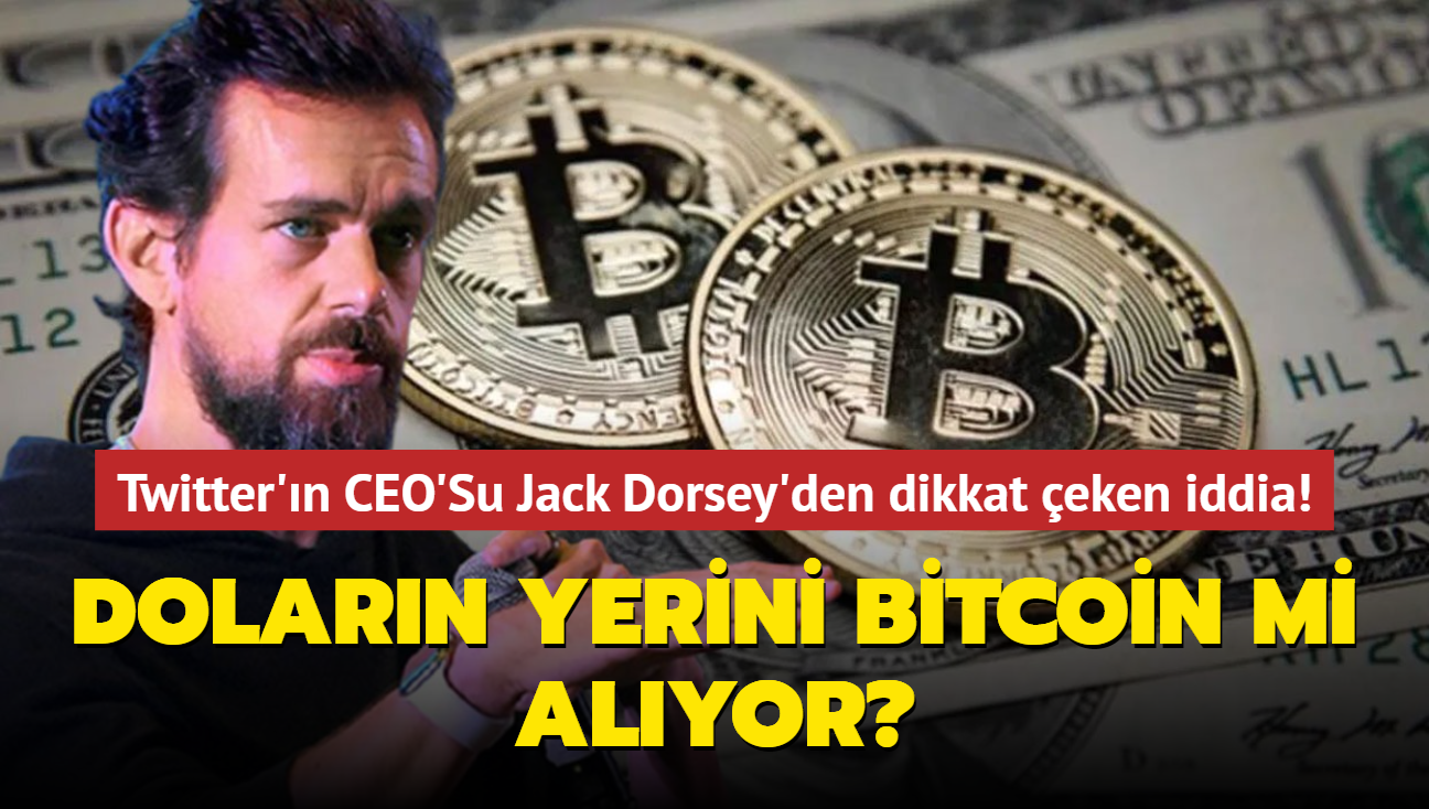 Twitter'ın CEO'Su Jack Dorsey'den dikkat çeken iddia! Doların yerini Bitcoin mi alıyor"