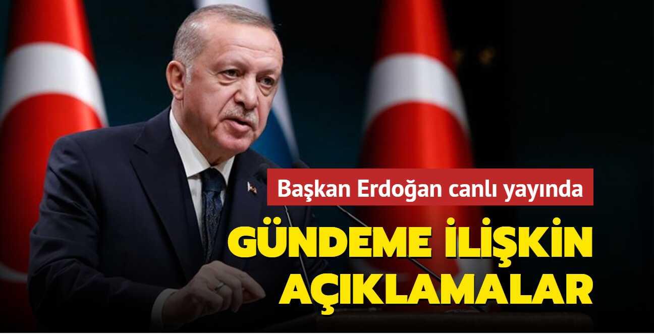 Başkan Erdoğan'dan gündeme ilişkin açıklamalar