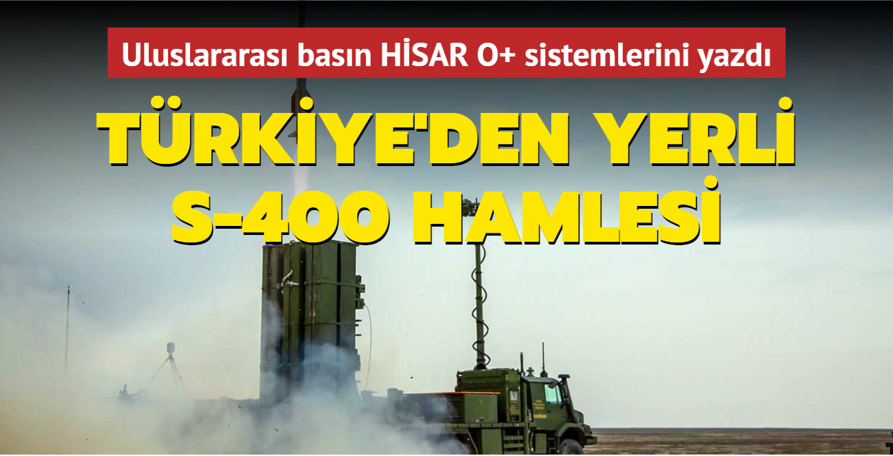 Uluslararası basın HİSAR O+ sistemlerini yazdı: Türkiye, S-400 ve Patriot'lara alternatif oluşturuyor