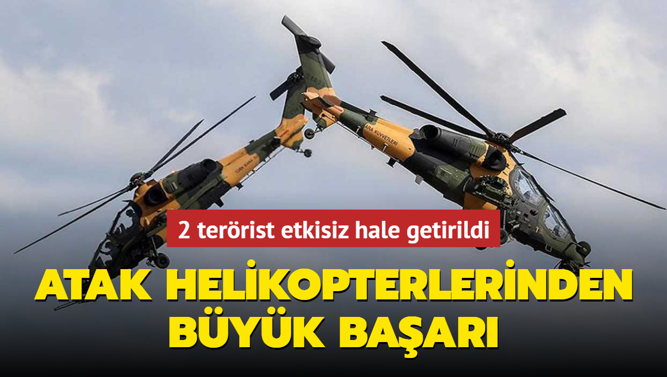 ATAK helikopterlerinden büyük başarı: 2 terörist etkisiz hale getirildi