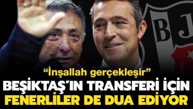 'İnşallah gerçekleşir' Beşiktaş'ın transferi için Fenerbahçeliler de dua ediyor