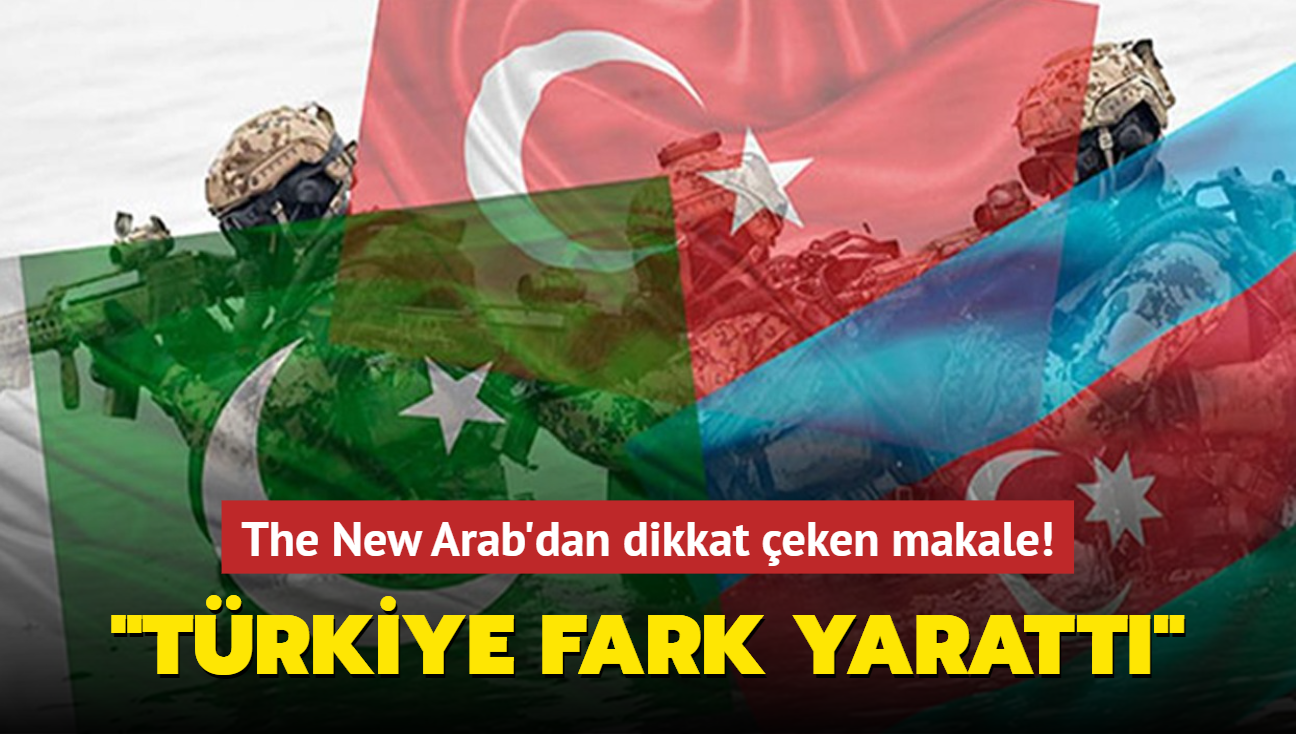 The New Arab: Azerbaycan ve Pakistan için Türkiye yükselen bir güç