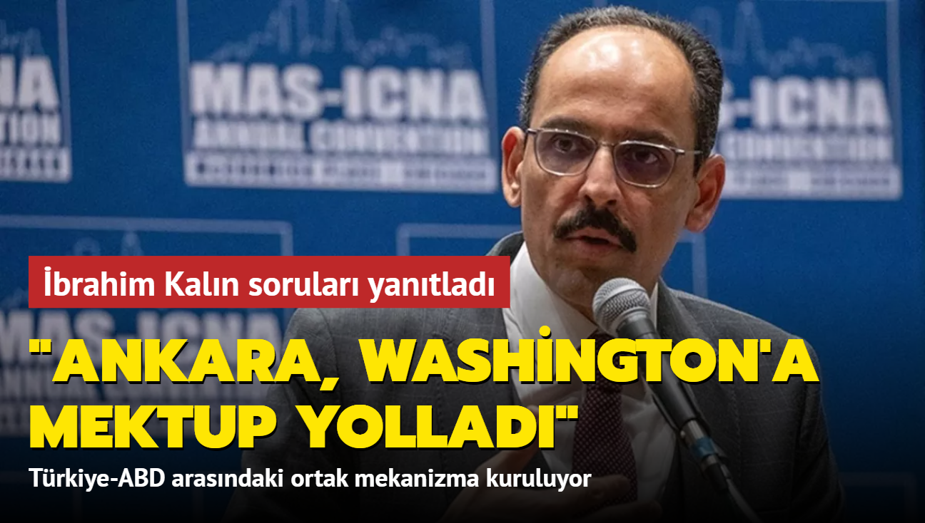 "Ankara, Washington'a mektup yolladı..." İbrahim Kalın soruları yanıtladı: Türkiye ile ABD arasındaki ortak mekanizma için ilk girişim yapıldı