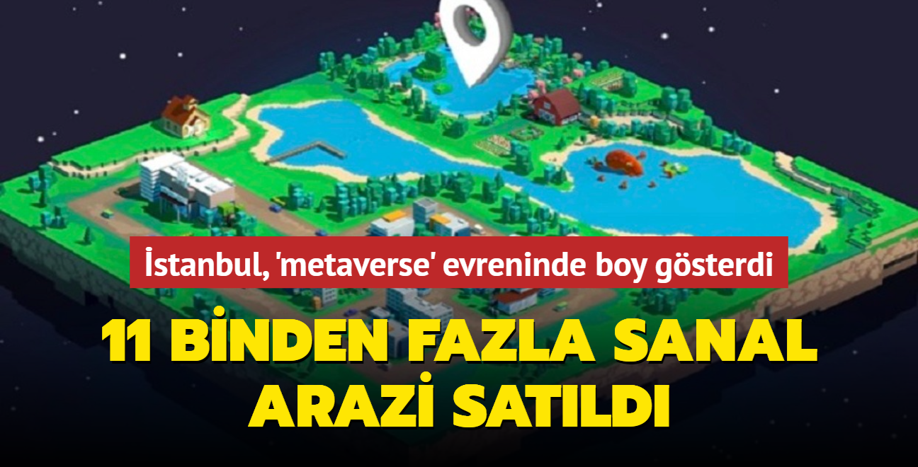 İstanbul, metaverse evreninde boy gösterdi: 11 binden fazla sanal arazi satıldı