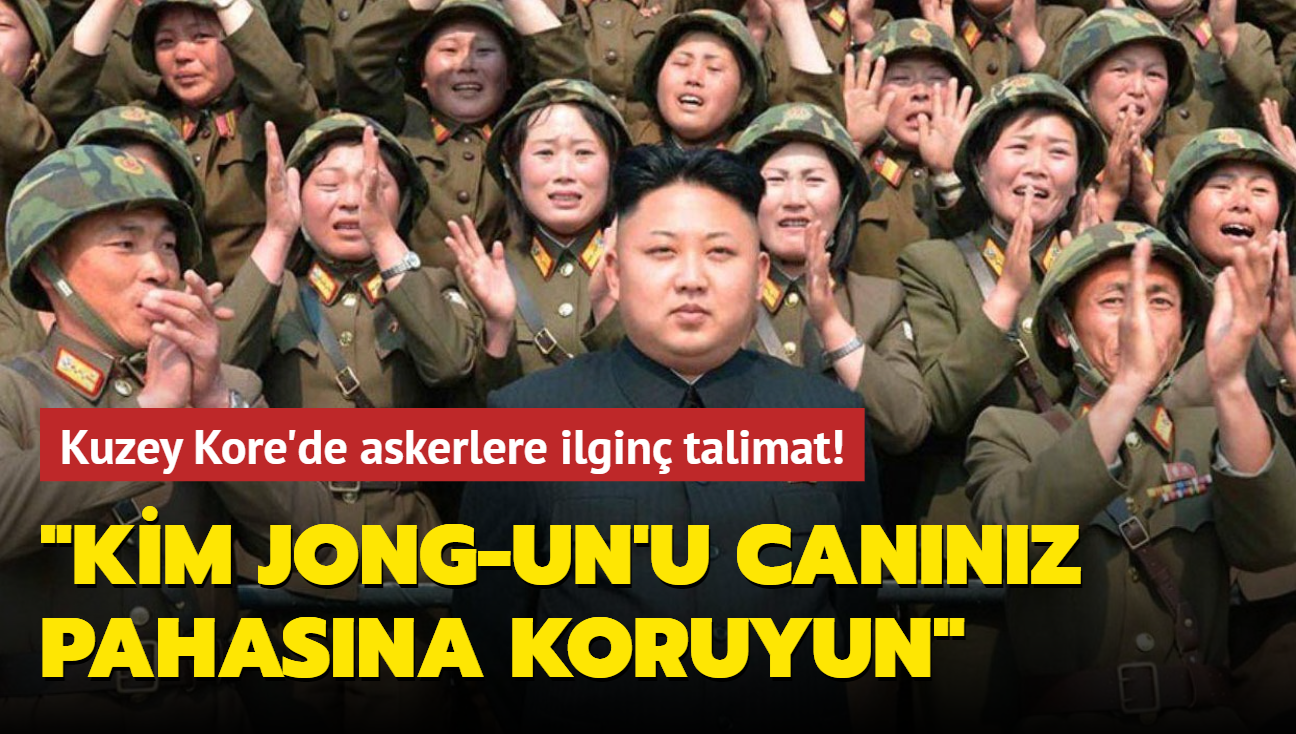 Kuzey Kore'de askerlere ilginç talimat! "Kim Jong-un'u canınız pahasına koruyun"