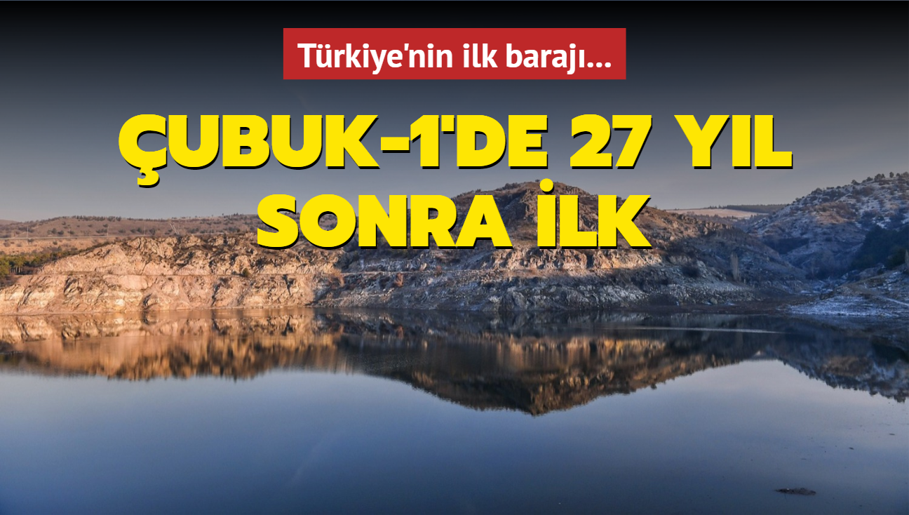 Türkiye'nin ilk barajı Çubuk-1'de 27 yıl sonra ilk