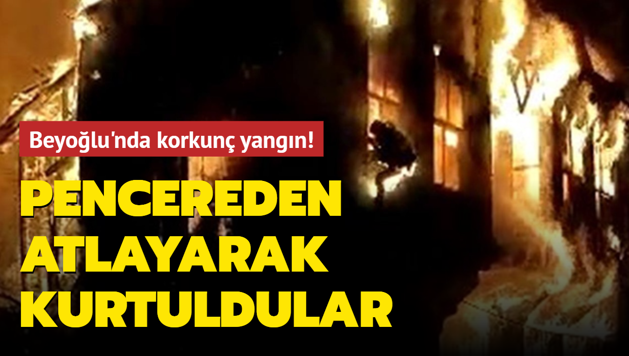Beyoğlu'nda korkunç yangın! Pencereden atlayarak kurtuldular