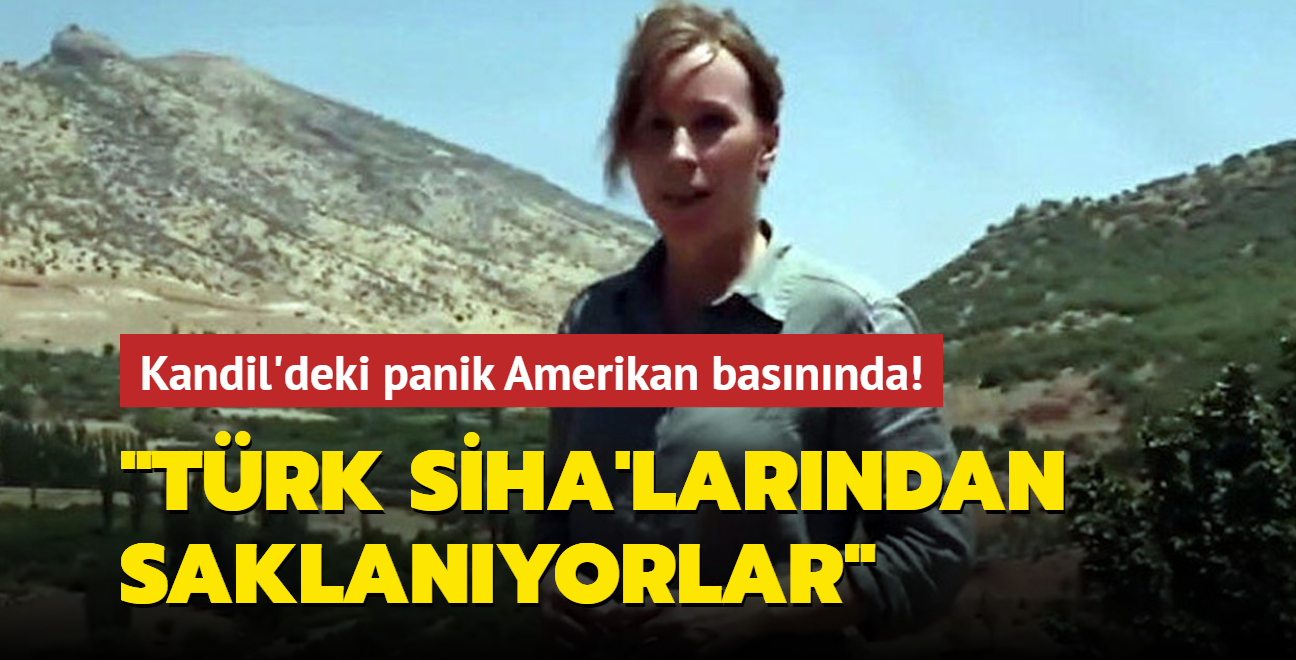 Kandil'deki panik Amerikan basınında! Türk SİHA'larından saklanıyorlar