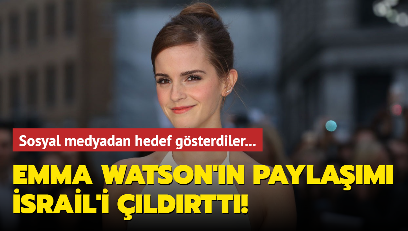 Harry Potter'n yldz Emma Watson'n paylam srail'i ldrtt! Hedef gsterdiler