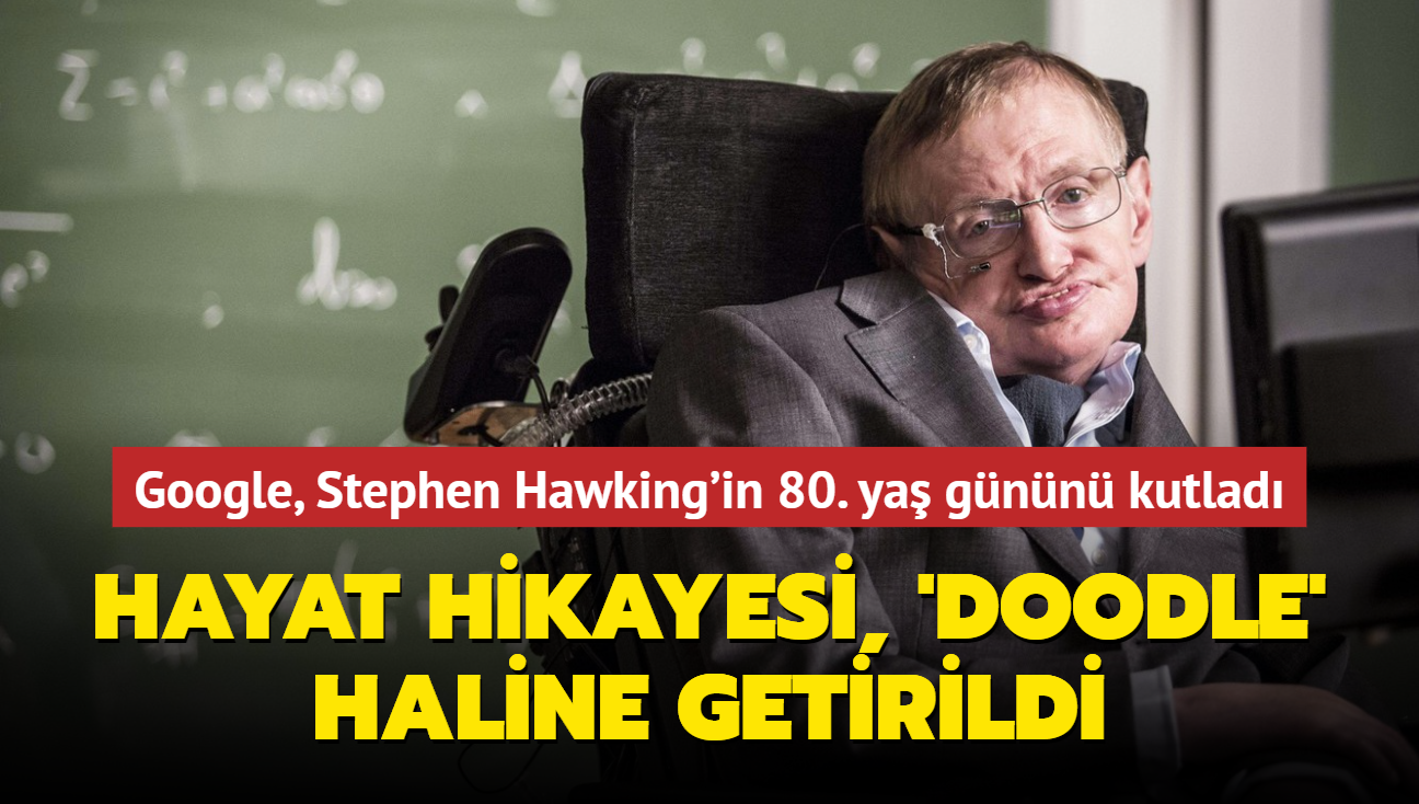 Google, ünlü fizikçi Stephen Hawking'in 80. yaş gününü kutladı
