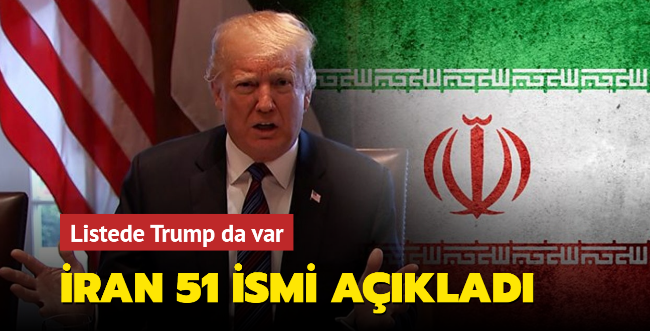İran 51 ismi açıkladı! Listede Trump da var