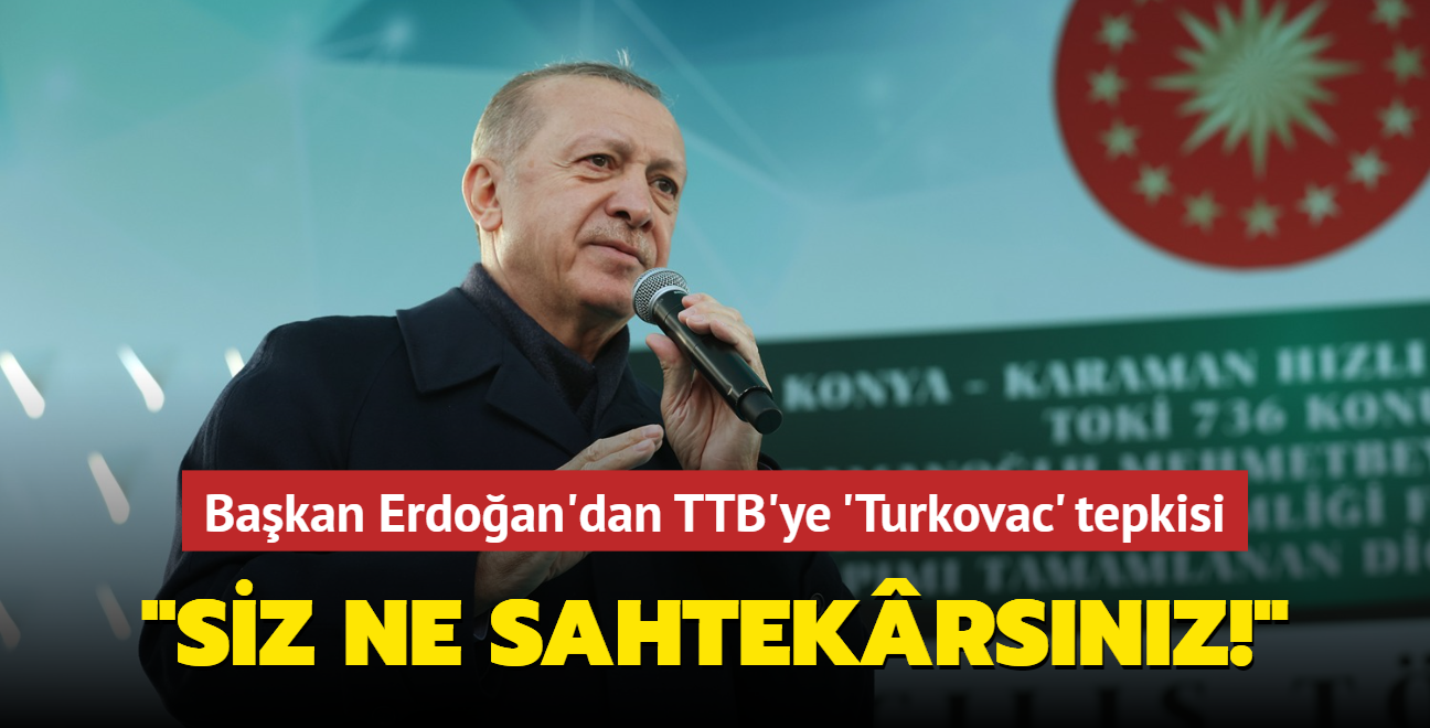 Bakan Erdoan'dan TTB'ye 'Turkovac' tepkisi... "Siz ne sahtekrsnz!"