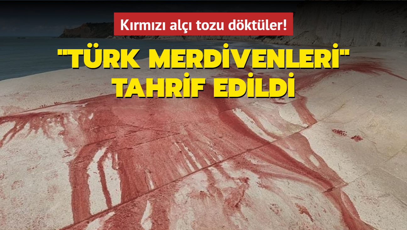 Kırmızı alçı tozu döktüler! "Türk Merdivenleri" tahrif edildi