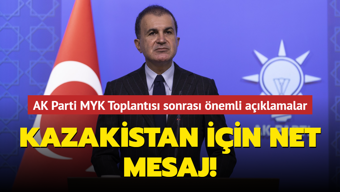 Ömer Çelik'ten AK Parti MYK toplantısı sonrası önemli açıklamalar: Kazakistan için net mesaj!