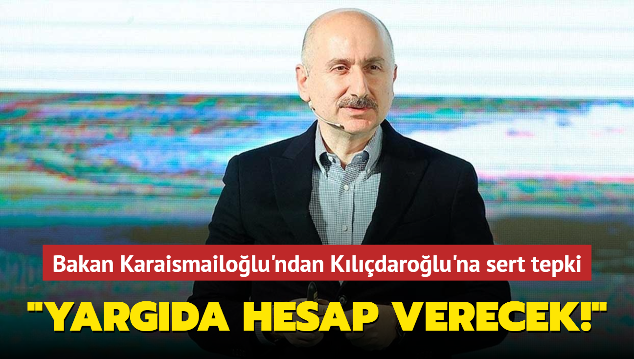 Bakan Karaismailoğlu'ndan Kılıçdaroğlu'na sert tepki: Yargıda hesap verecek!