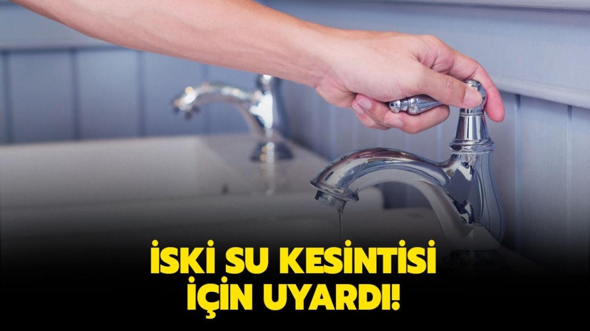 12 Ocak İstanbul'da hangi ilçelerde sular kesilecek" İSKİ su kesintisi saat kaçta bitecek"