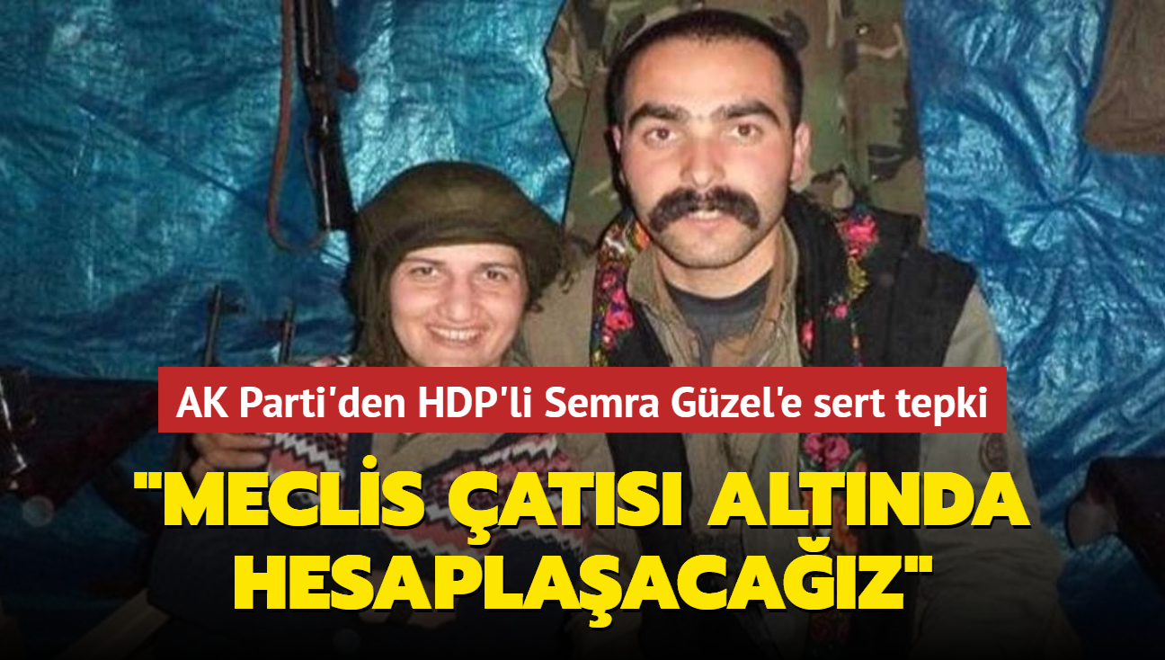Teröristle fotoğrafı çıkan HDP'li Semra Güzel'e AK Parti'den sert tepki: Meclis çatısı altında hesaplaşacağız