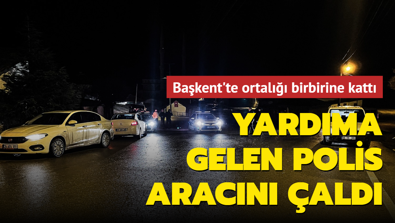 Ankara'da yardıma gelen polis aracını çaldı