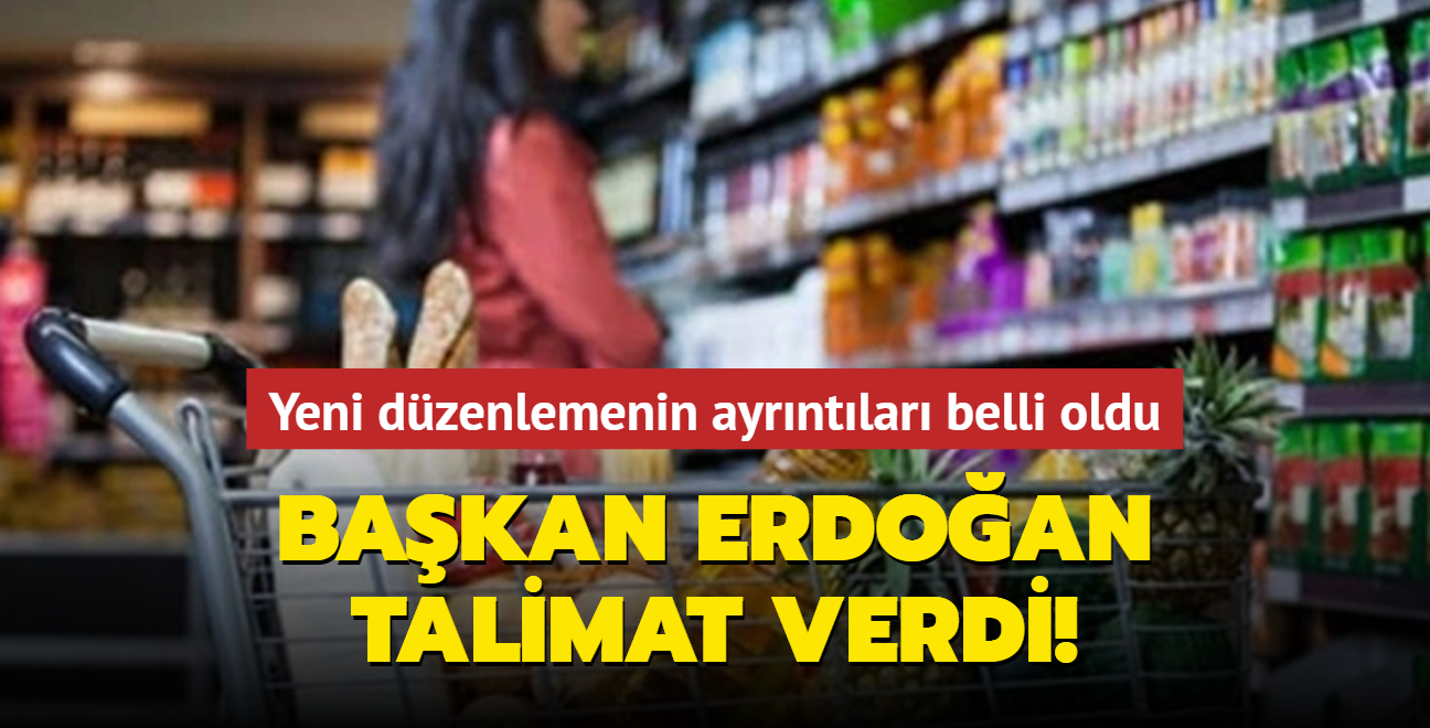 Başkan Erdoğan talimat verdi! Marketler için yeni düzenlemenin ayrıntıları belli oldu