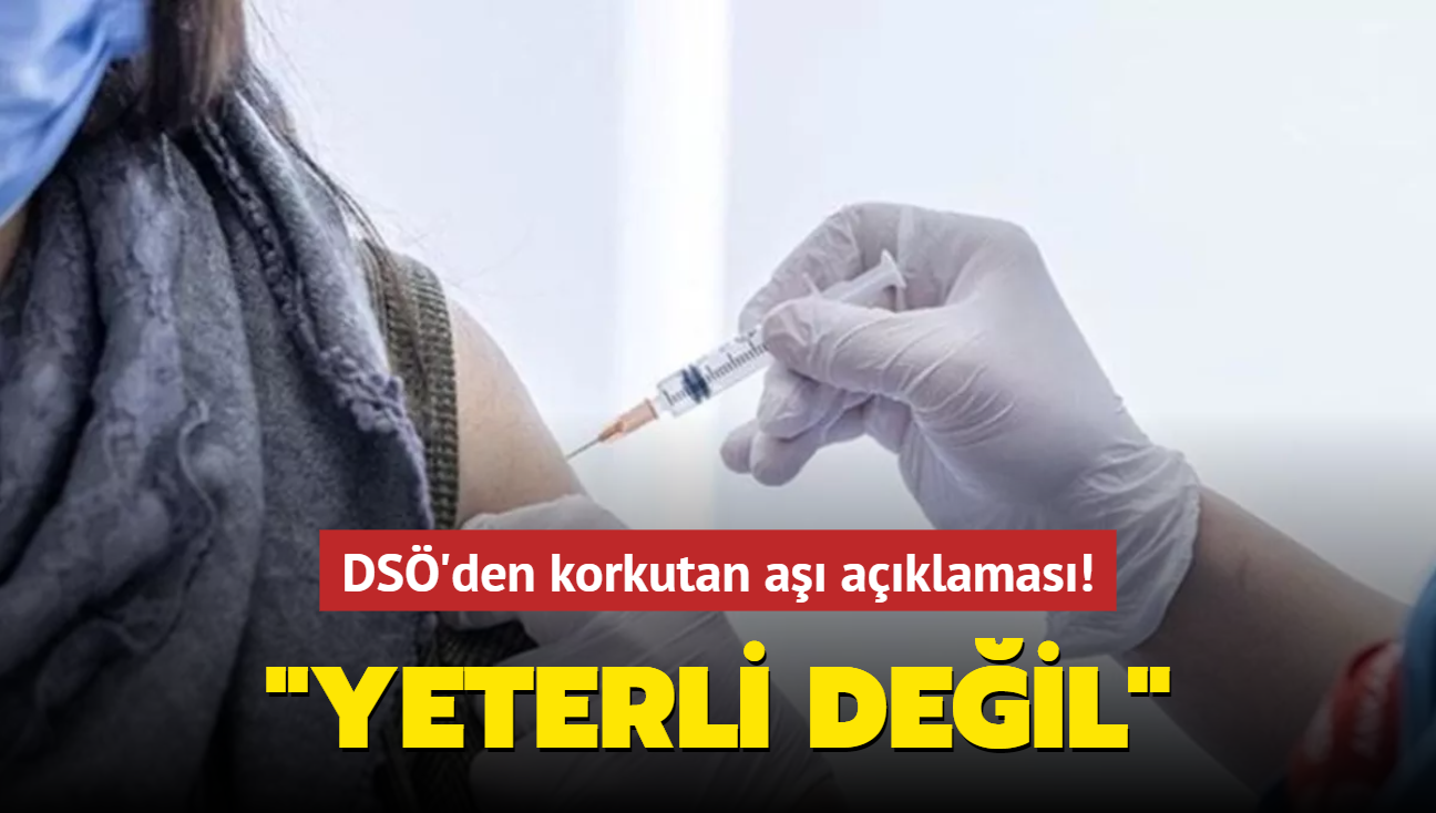 DSÖ'den korkutan aşı açıklaması! "Yeterli değil"