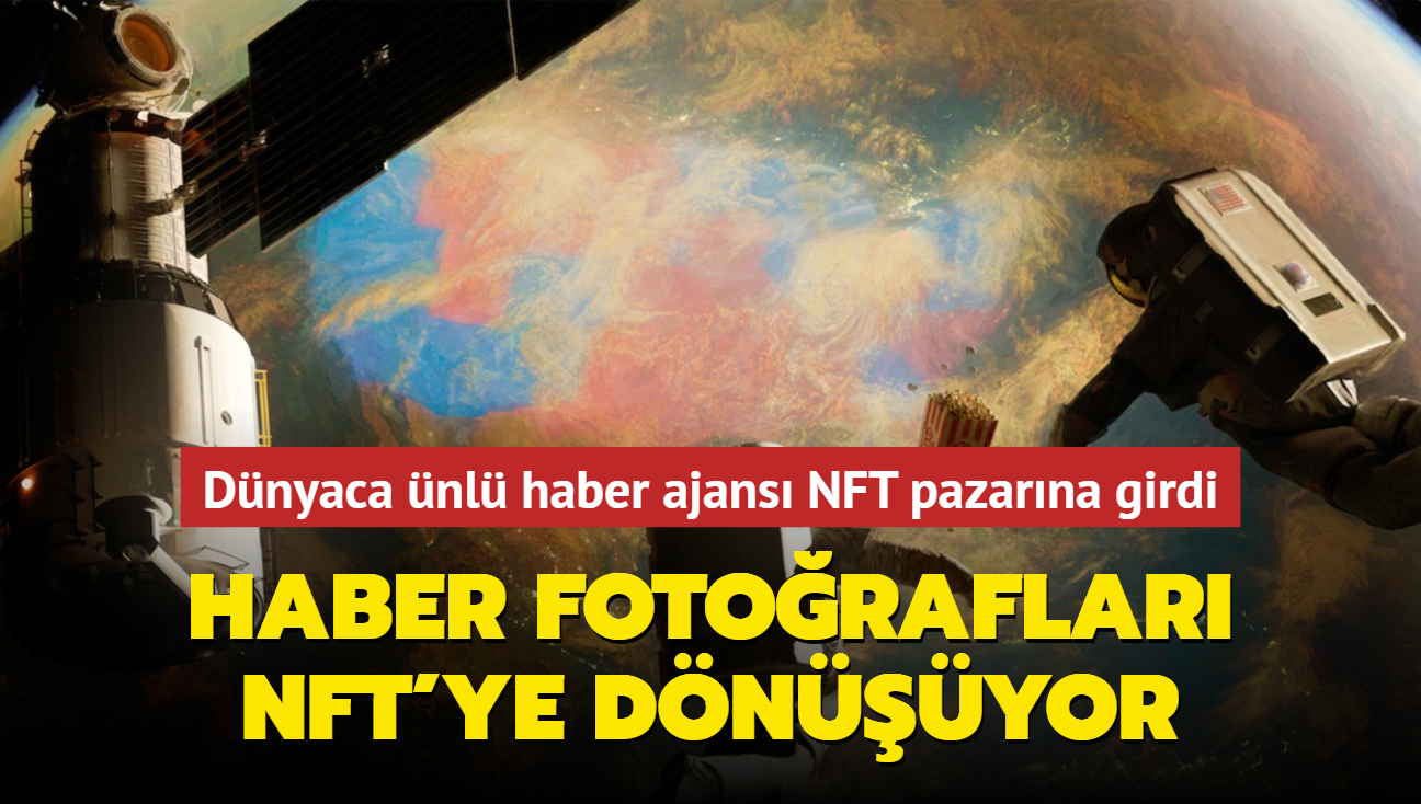 Dünyaca ünlü haber ajansı, ödüllü haber fotoğraflarını NFT olarak satışa çıkarıyor