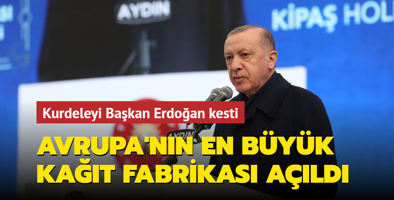 Avrupa'nın en büyük kağıt fabrikası açıldı... Kurdeleyi Başkan Erdoğan kesti