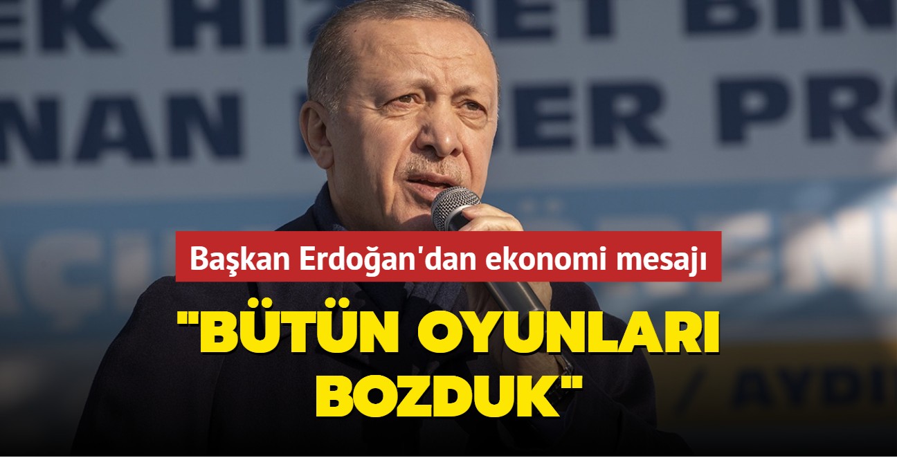 Son dakika haberi: Bakan Erdoan'dan ekonomi mesaj: Btn oyunlar bozduk