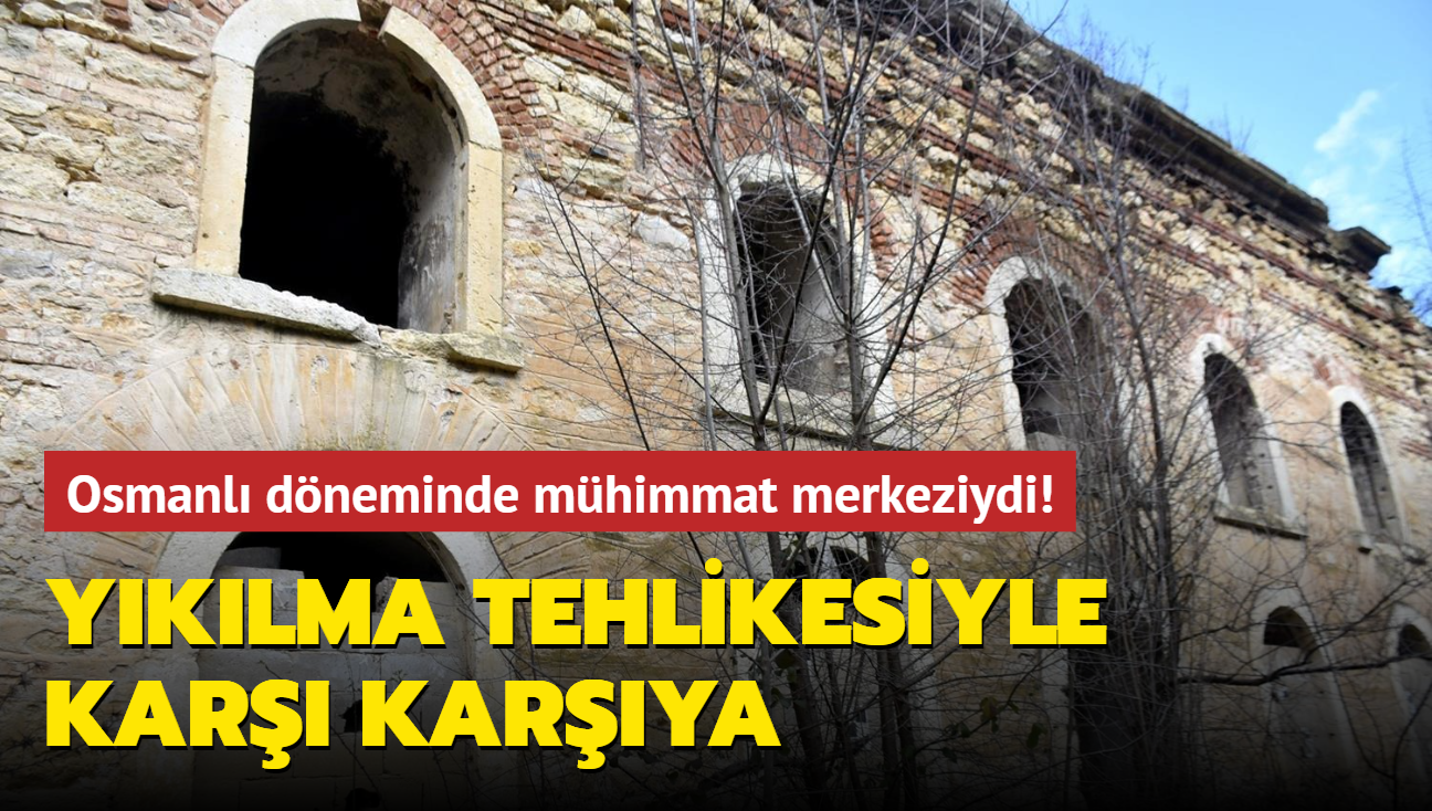 Osmanlı döneminde mühimmat merkeziydi! Tarihi yapı yıkılma tehlikesiyle karşı karşıya