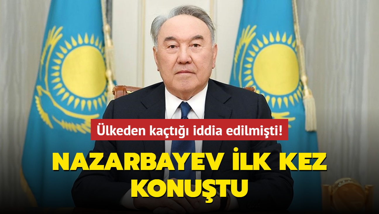 Ülkeden kaçtığı iddia edilmişti! Nazarbayev ilk kez konuştu