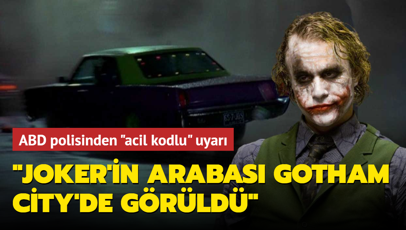 ABD polisinden "acil kodlu" uyarı: Joker'in arabası Gotham City'de görüldü