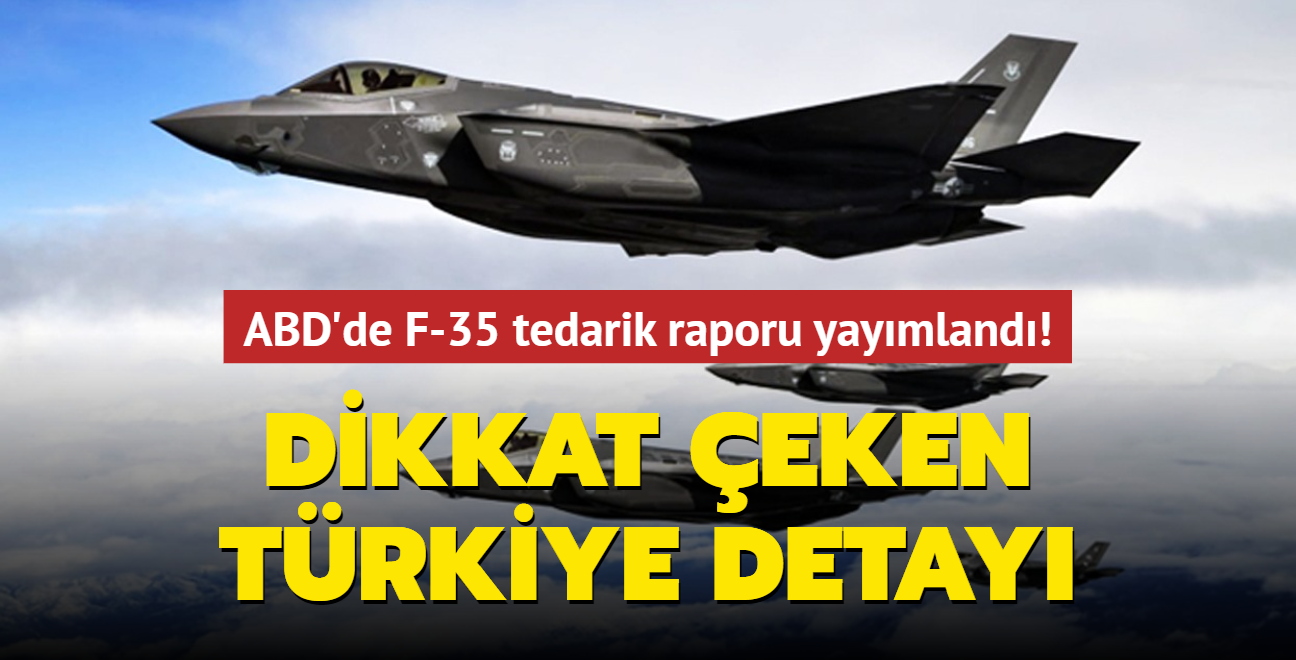 ABD'de F-35 tedarik raporu yayımlandı! Dikkat çeken Türkiye detayı