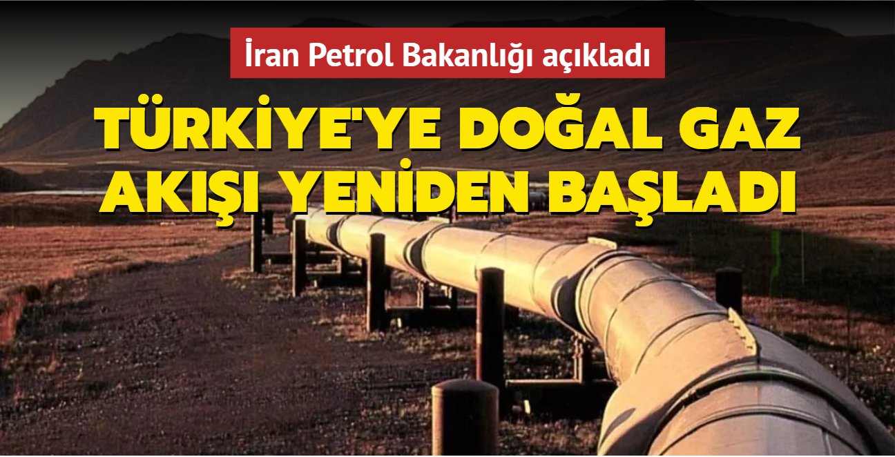 İran Petrol Bakanlığı açıkladı: Türkiye'ye doğal gaz akışı yeniden başladı
