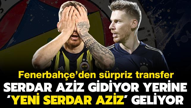 Serdar Aziz gidiyor yerine 'Yeni Serdar Aziz' geliyor! Fenerbahçe'den sürpriz transfer