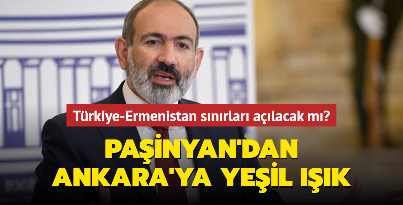Ermenistan'dan Trkiye'ye yeil k: Snrlar amak istiyoruz