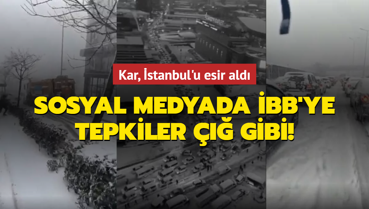 Kar, İstanbul'u esir aldı... Sosyal medyada İBB'ye tepkiler çığ gibi!