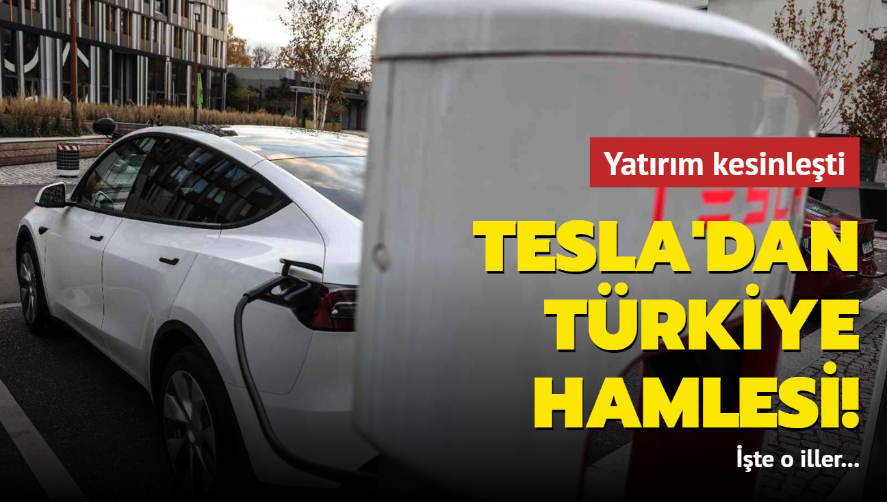 Tesla'dan Türkiye hamlesi: Yatırım kesinleşti! İşte o iller