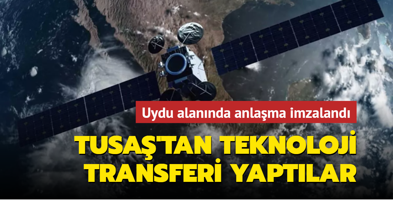 TUSAŞ'tan teknoloji transferi yaptılar... Uydu alanında anlaşma imzalandı