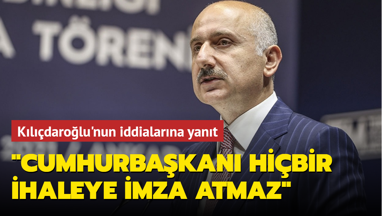 Bakan Karaismailoğlu'ndan Kılıçdaroğlu'nun iddialarına yanıt: Cumhurbaşkanı hiçbir ihaleye imza atmaz