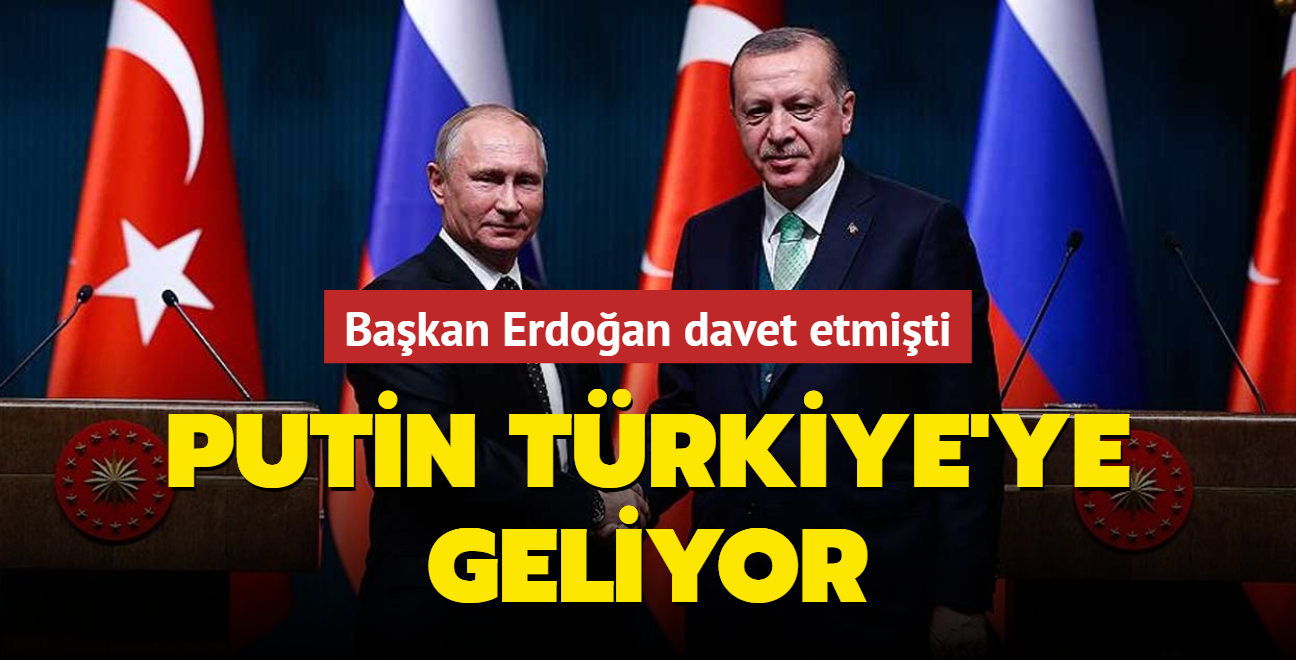 Başkan Erdoğan davet etmişti... Putin Türkiye'ye geliyor